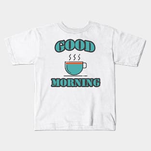 good morning Kids T-Shirt